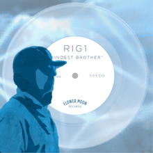 Load image into Gallery viewer, Rig 1 "Kindest Brother" 7"