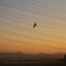 Load image into Gallery viewer, Josh Radnor &quot;One More Then I&#39;ll Let You Go&quot;
